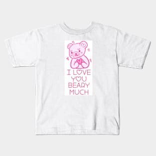 I love you BEARY MUCH! Kids T-Shirt